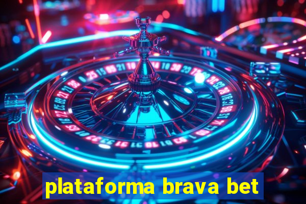 plataforma brava bet